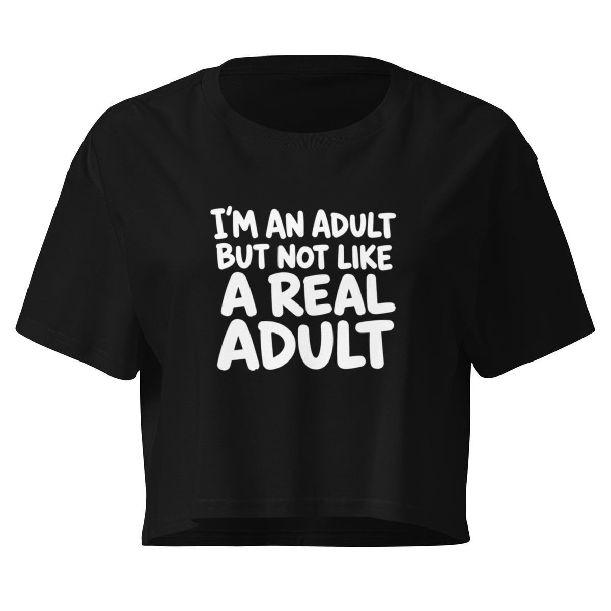 I'm an Adult But Not Like a Real Adult Relaxed Crop Top