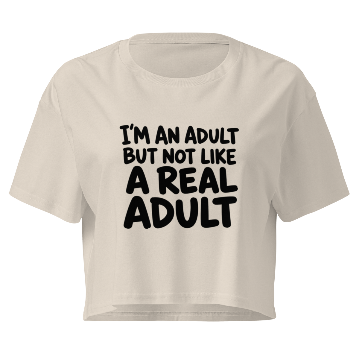 I'm an Adult But Not Like a Real Adult Relaxed Crop Top