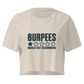 Burpees: Would Not Recommend Relaxed Crop Top