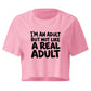 I'm an Adult But Not Like a Real Adult Relaxed Crop Top