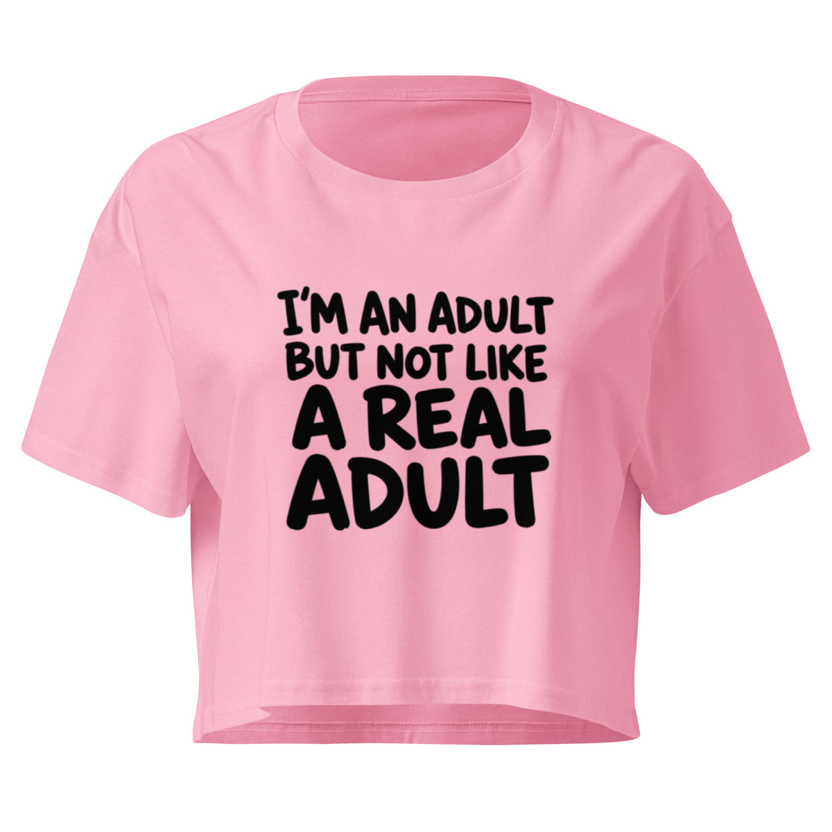 I'm an Adult But Not Like a Real Adult Relaxed Crop Top
