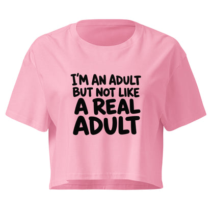 I'm an Adult But Not Like a Real Adult Relaxed Crop Top