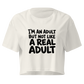 I'm an Adult But Not Like a Real Adult Relaxed Crop Top