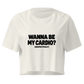 Wanna Be My Cardio? Relaxed Crop Top