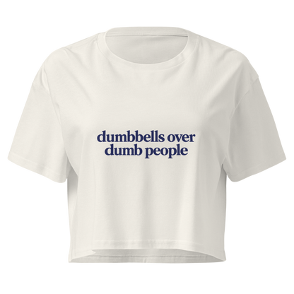 Dumbbells Over Dumb People Relaxed Crop Top