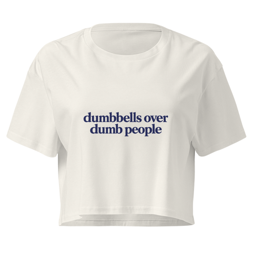 Dumbbells Over Dumb People Relaxed Crop Top