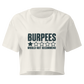 Burpees: Would Not Recommend Relaxed Crop Top