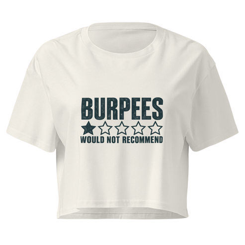 Burpees: Would Not Recommend Relaxed Crop Top