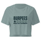 Burpees: Would Not Recommend Relaxed Crop Top
