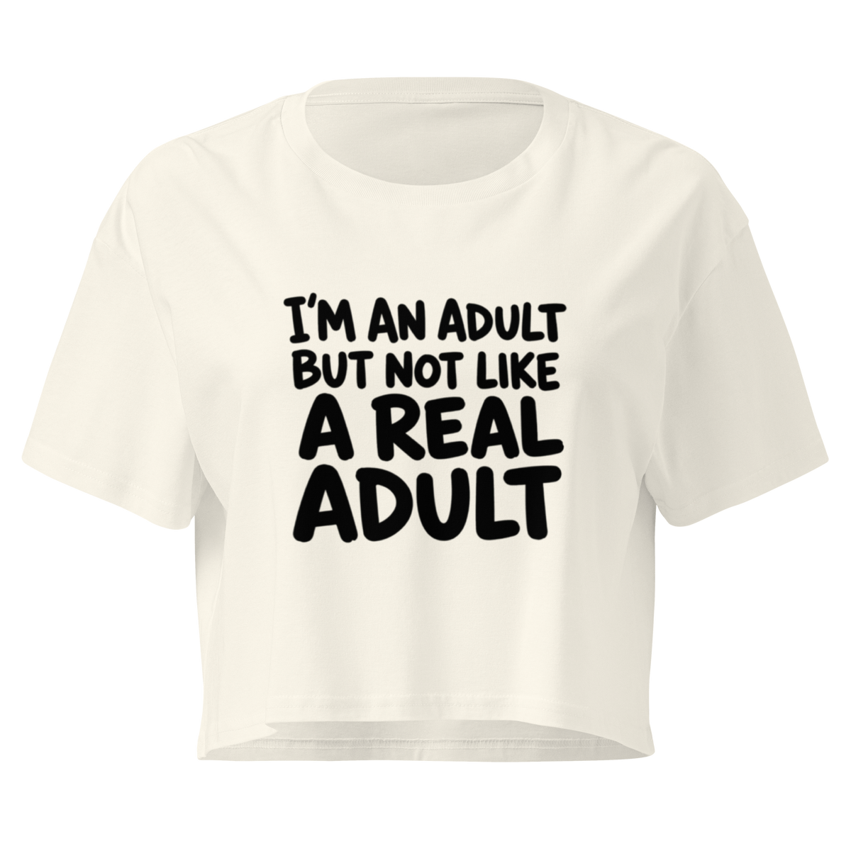 I'm an Adult But Not Like a Real Adult Relaxed Crop Top