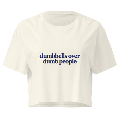 Dumbbells Over Dumb People Relaxed Crop Top