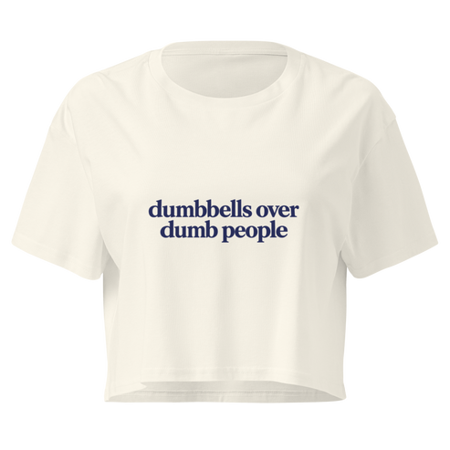 Dumbbells Over Dumb People Relaxed Crop Top
