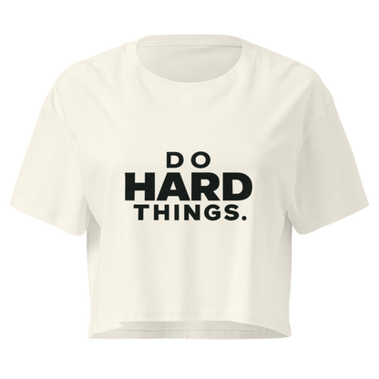 Do Hard Things Relaxed Crop Top