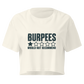 Burpees: Would Not Recommend Relaxed Crop Top