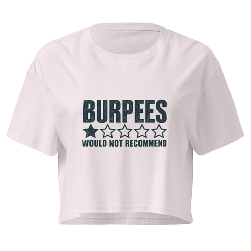 Burpees: Would Not Recommend Relaxed Crop Top