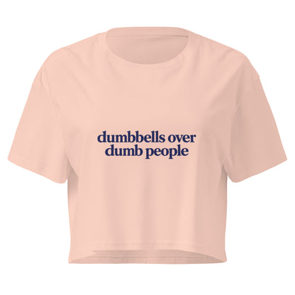 Dumbbells Over Dumb People Relaxed Crop Top