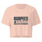 Burpees: Would Not Recommend Relaxed Crop Top