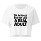 I'm an Adult But Not Like a Real Adult Relaxed Crop Top