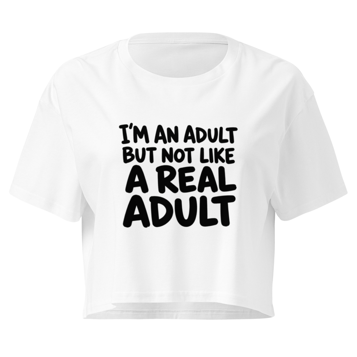 I'm an Adult But Not Like a Real Adult Relaxed Crop Top