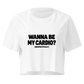 Wanna Be My Cardio? Relaxed Crop Top