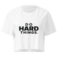Do Hard Things Relaxed Crop Top