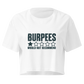 Burpees: Would Not Recommend Relaxed Crop Top