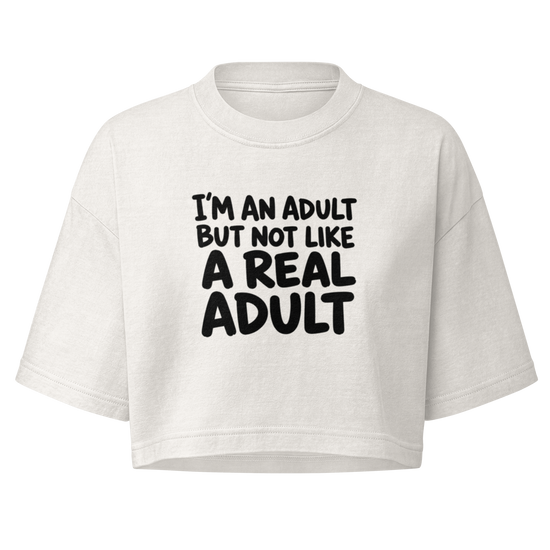 I'm an Adult But Not Like a Real Adult Boxy Crop Top