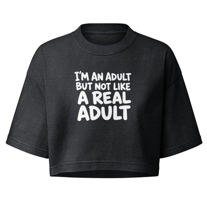I'm an Adult But Not Like a Real Adult Boxy Crop Top