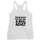I'm an Adult But Not Like a Real Adult Tank Top