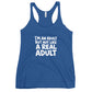 I'm an Adult But Not Like a Real Adult Tank Top