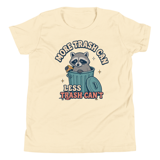 More Trash Can, Less Trash Can't Youth T-Shirt - Natural