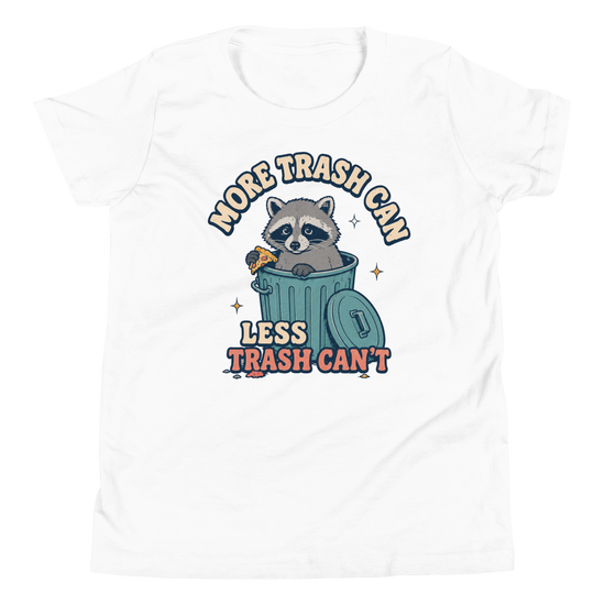 More Trash Can, Less Trash Can't Youth T-Shirt - White