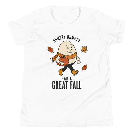 Humpty Dumpty Had a Great Fall Youth T-Shirt - White